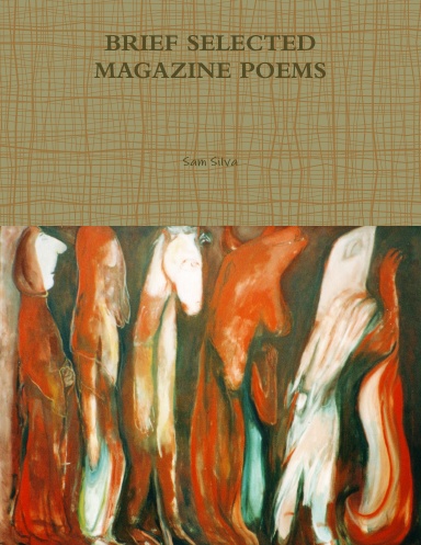 BRIEF SELECTED MAGAZINE POEMS