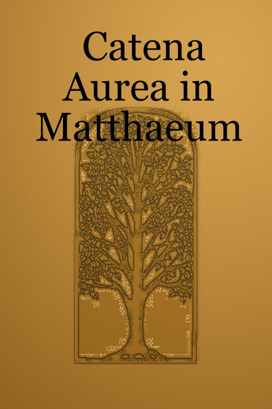 Catena Aurea in Matthaeum