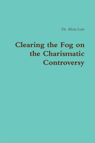 Clearing the Fog on the Charismatic Controversy