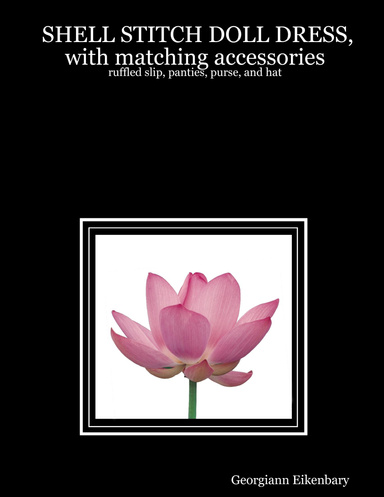 SHELL STITCH DOLL DRESS, with matching accessories:  ruffled slip, panties, purse, and hat