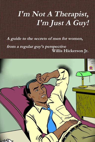I'm Not A Therapist, I'm Just A Guy!