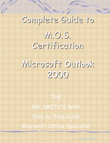 Complete Guide to M.O.S. Certification Outlook 2000 Core