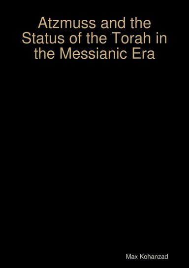 Atzmuss and the Status of the Torah in the Messianic Era