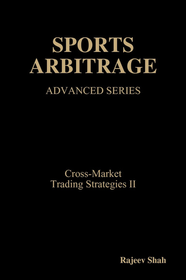 Sports Arbitrage - Advanced Series - Cross-Market trading Strategies II