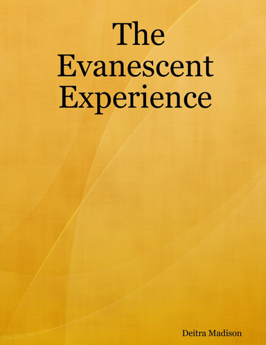 The Evanescent Experience