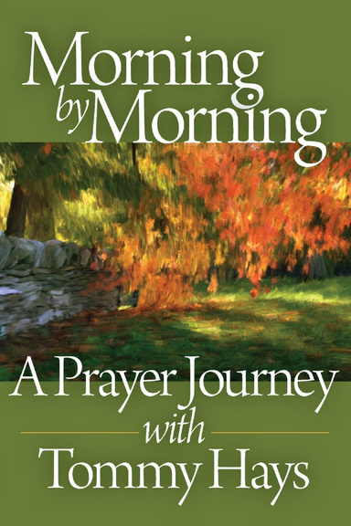 Morning by Morning, A Prayer Journey with Tommy Hays