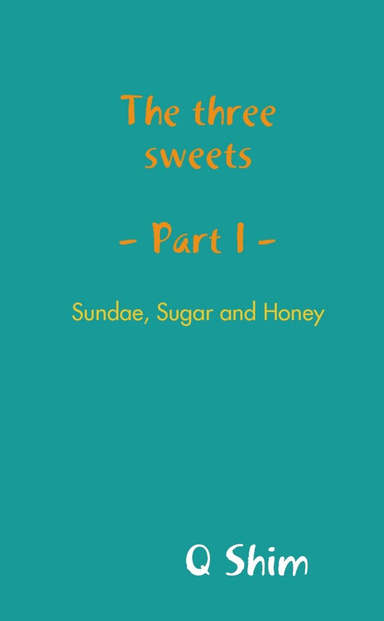 The three sweets (Part I) - Sundae, Sugar and Honey -