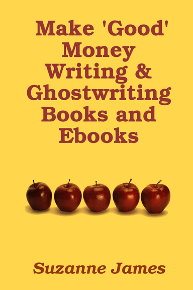 Make 'Good' Money Writing & Ghostwriting Books and Ebooks
