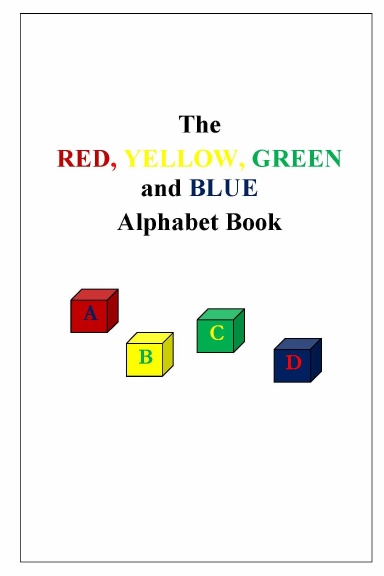 The RED, YELLOW, GREEN and BLUE Alphabet Book