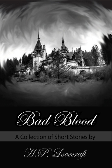Bad Blood: A Collection of Short Stories by H.P. Lovecraft
