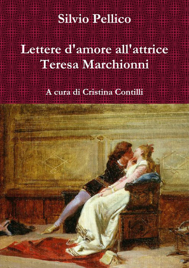Lettere d'amore all'attrice Teresa Marchionni (giugno-ottobre 1820)