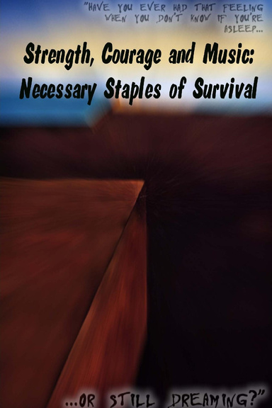 Strength, Courage and Music: Necessary Staples of Survival