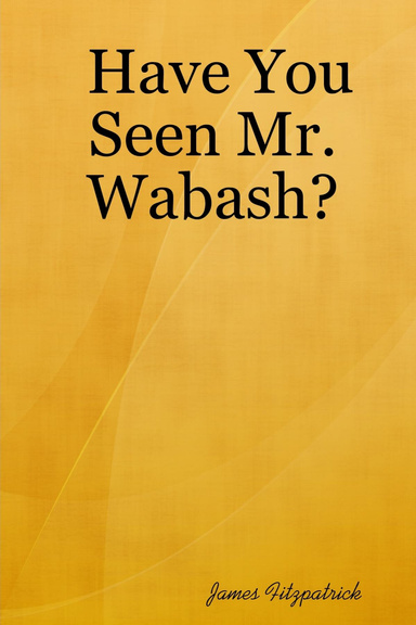 Have You Seen Mr. Wabash?