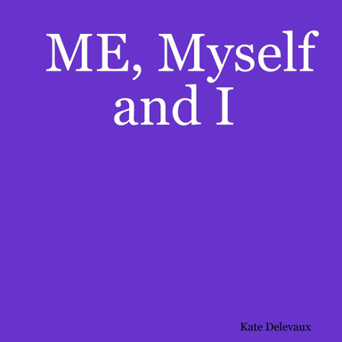 ME, Myself and I