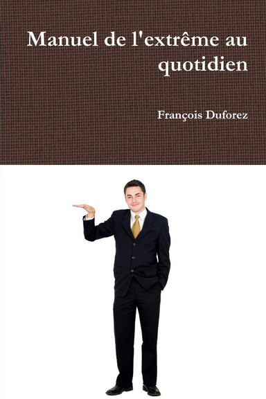 Manuel de l'extrême au quotidien