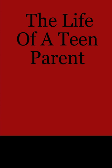 The Life Of A Teen Parent