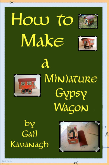 How to Make a Miniature Gypsy Wagon