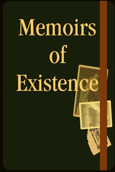 Memoirs of Existence