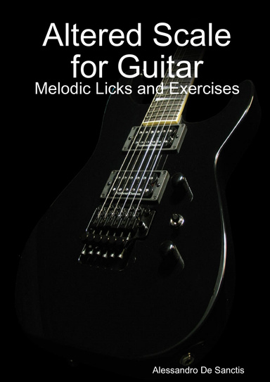 Altered (Superlocrian) Scale for Guitar - Melodic Licks and Exercises