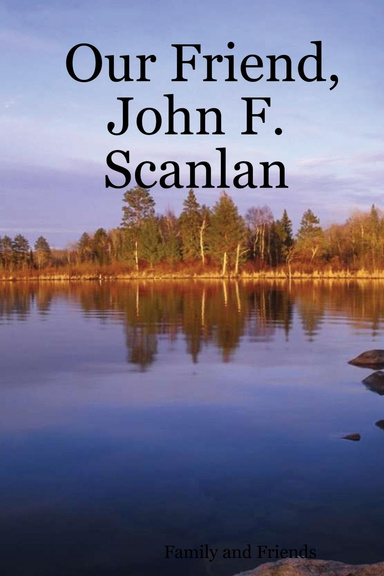 Our Friend, John F. Scanlan