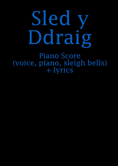 Sled y Ddraig [piano score - voice, piano, sleigh bells + lyrics]