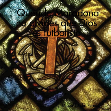 Querido Maradona no olvides que Dios es futbolista