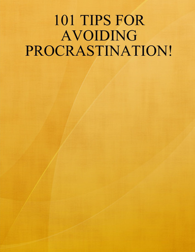 101 TIPS FOR AVOIDING PROCRASTINATION!