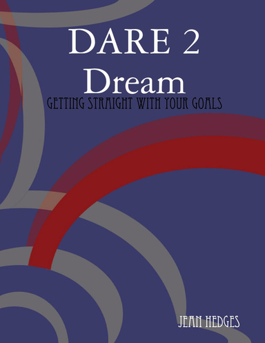 DARE 2 Dream: Getting Straight With Your Goals