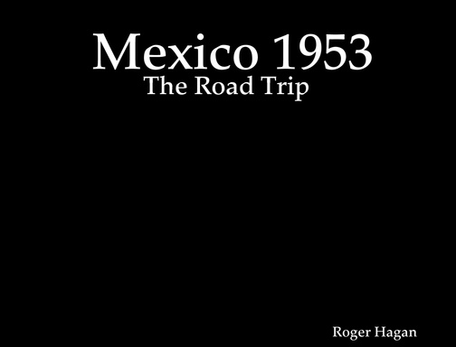 Mexico 1953: The Road Trip