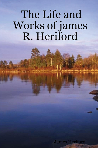 The Life and Works of james R. Heriford