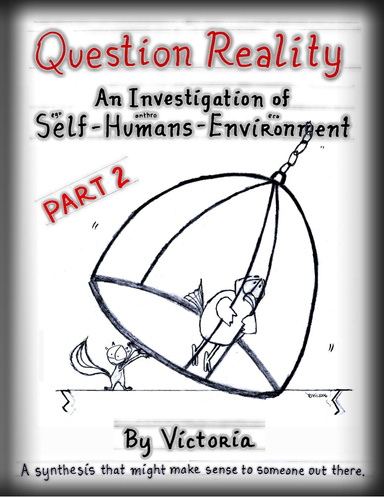 Question Reality: An Investigation of Self-Humans-Environment / PART 2 global distribution