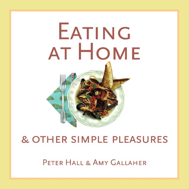 Eating at Home & Other Simple Pleasures
