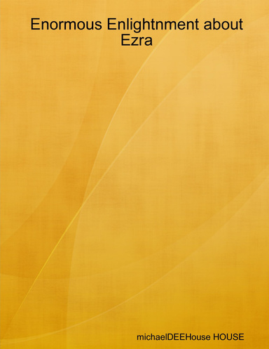 Enormous Enlightenment about Ezra