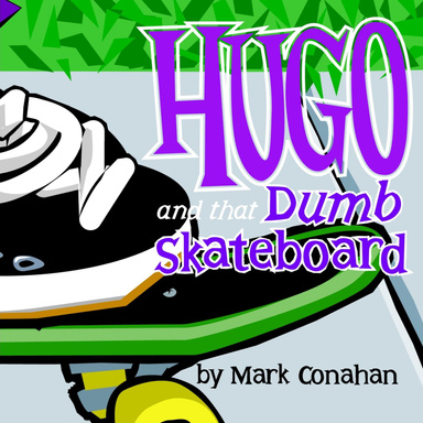 Hugo and that Dumb Skateboard