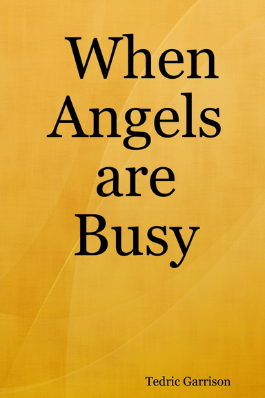 When Angels are Busy