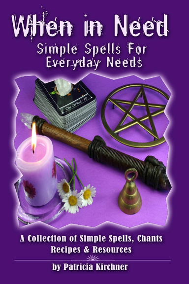When In Need - Simple Spells For Every Day Needs