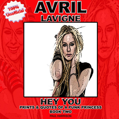 AVRIL LAVIGNE - HEY YOU! PRINTS & QUOTES OF A PUNK PRINCESS (VOLUME 2)