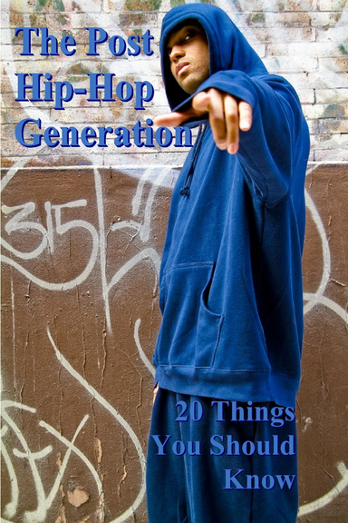 The Post Hip-Hop Generation 20 Things You Should Know
