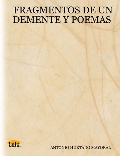 FRAGMENTOS DE UN DEMENTE Y POEMAS