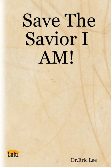 Save The Savior I AM!