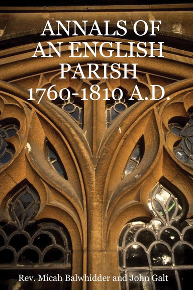 ANNALS OF AN ENGLISH PARISH 1760-1810 A.D.
