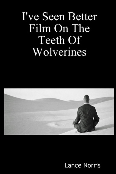 I've Seen Better Film On The Teeth Of Wolverines