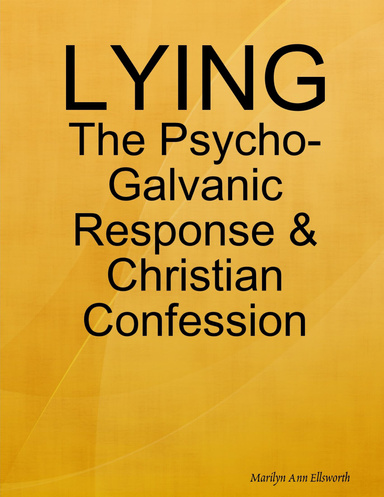 LYING: The Psycho-Galvanic Response & Christian Confession