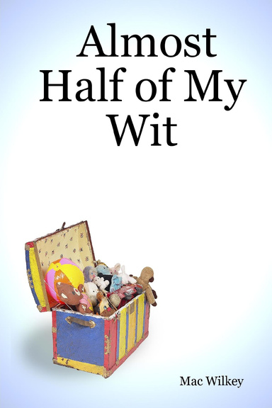 Almost Half of My Wit