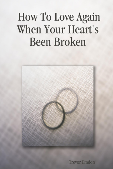 How To Love Again When Your Heart's Been Broken