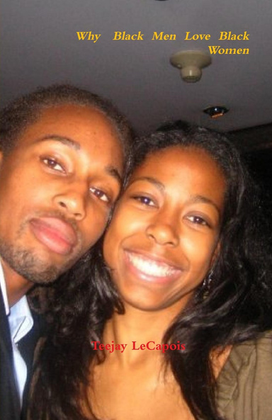 Why  Black  Men  Love  Black  Women