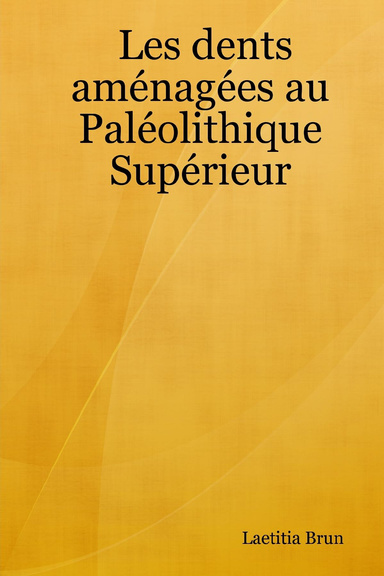 Les dents aménagées au Paléolithique Supérieur