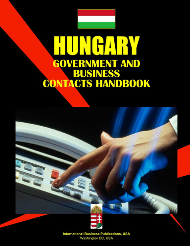 Hungary Government And Business Contacts Handbook