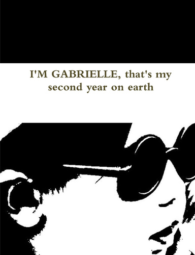 I'M GABRIELLE that's my second year on earth