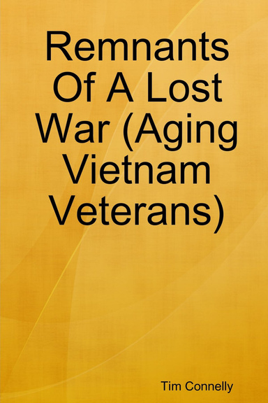Remnants Of A Lost War (Aging Vietnam Veterans)
